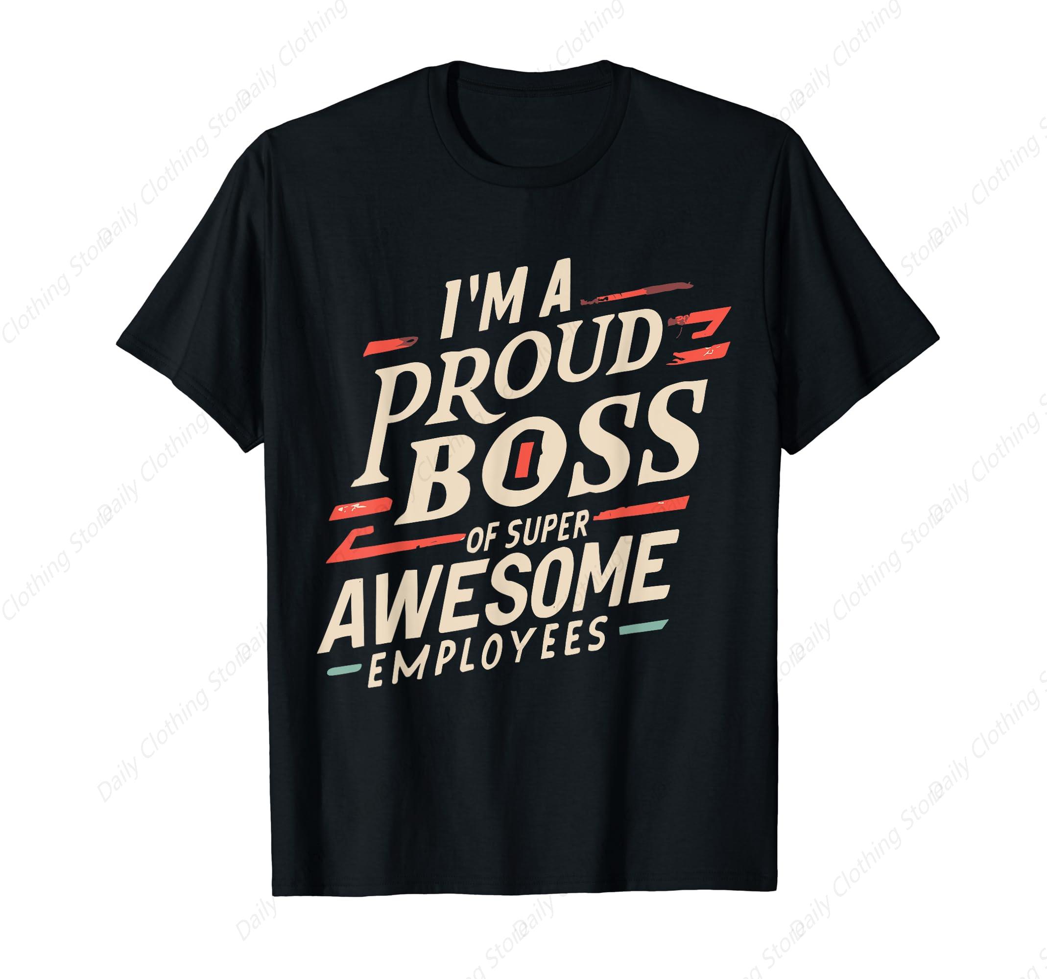 IM A Proud Boss Of Super Awesome Employees Funny Head Unisex TShirt Clothing Gifts Short Sleeve Leisure Comfortable S