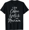 Makeup Saying for Women I Run On Coffee Lipstick and Mascara T-Shirt