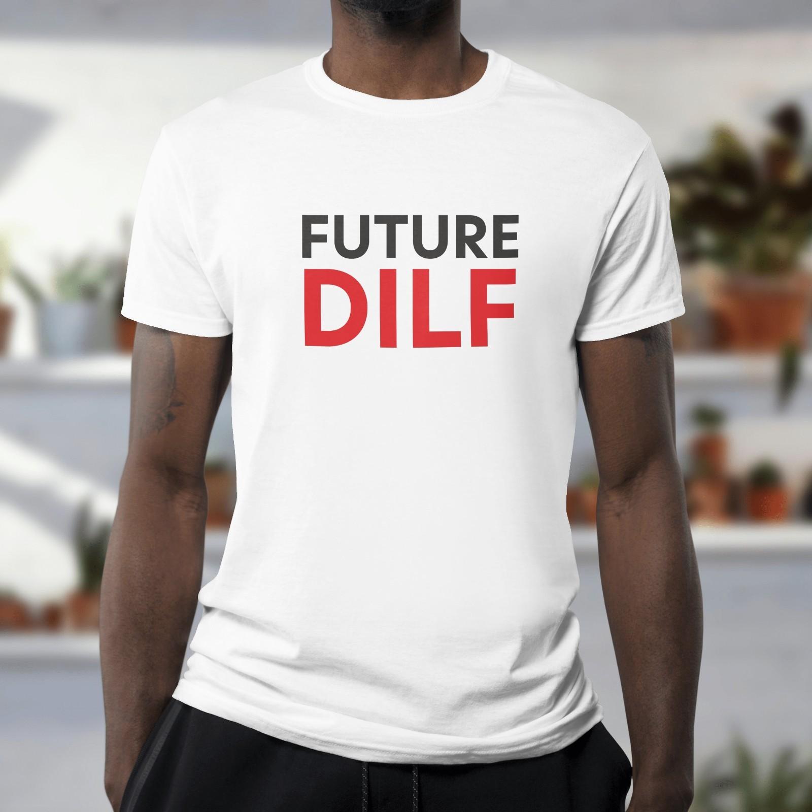 Future Dilf Tshirt Funny Rude Sexy Dad Joke Tee 063 XL