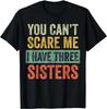 You Can't Scare Me I Have Three Sisters | Funny Brother Gift T-Shirt Graphic T Shirts Men Clothing Tops Streetwear Ropa Hombre