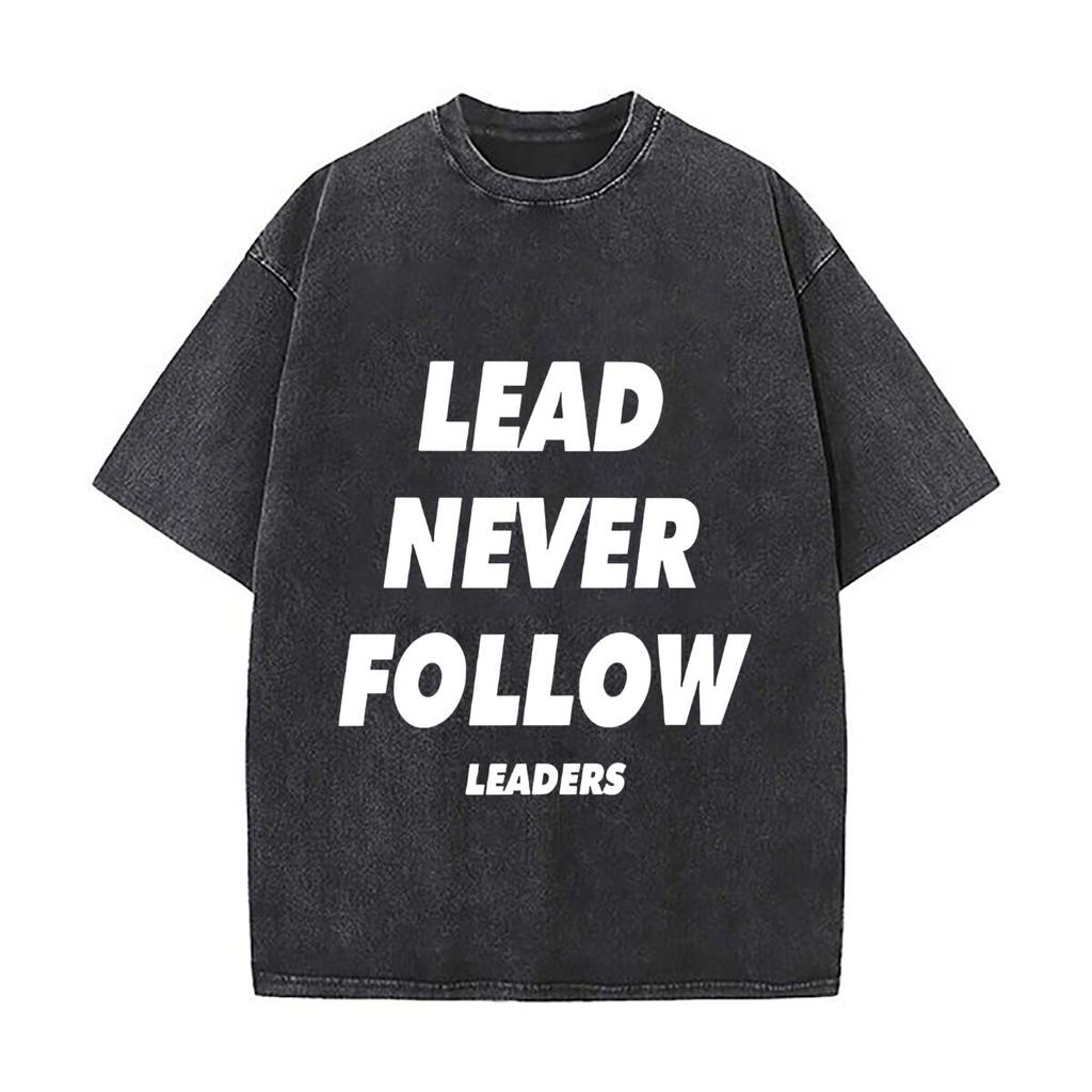 Lead Motto Motivational Inspired Lead Never Follow Text Design Mens Summer Tshirt Cotton Vintage Washed TShirts