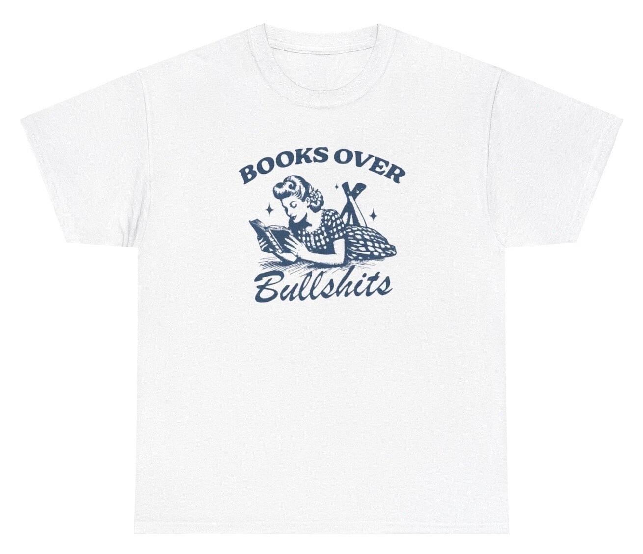 

Books Over Bullshits T Shirt Funny Reading Lover Retro Meme Graphic Gift Tee 2XL
