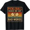 Pickleball Makes Me Say Bad Words Funny Pickleball Players T-Shirt TRENDING Unisex T-Shirt