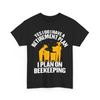 Beekeeper Retirement I Have A Retirement Plan I Plan On Beekeeping T-Shirt Mens Womens Tees Top