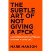 The Subtle Art of Not Giving a F*ck UK: A Counterintuitive Approach To Living a Good Life