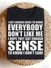 Men's Funny Sarcastic T-Shirt "I Got Enough Sense To Know Everybody Don't Like