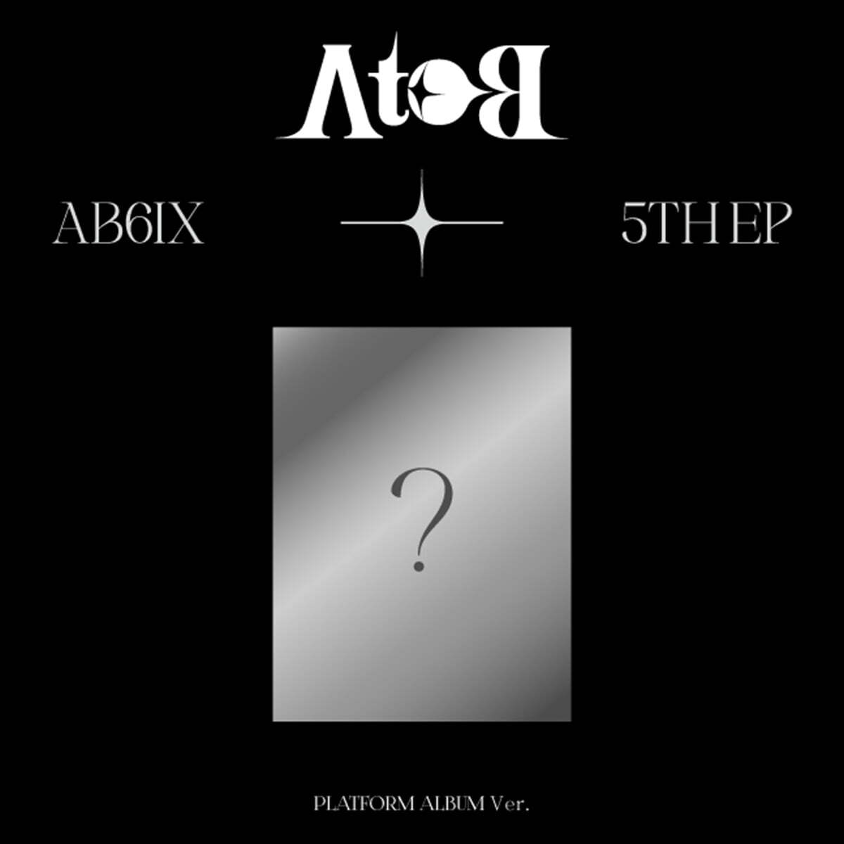 

AB6IX - AB6IX 5TH EP [A to B] [Platform ver.]