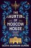 The Haunting of Moscow House by Olesya Salnikova Gilmore Paperback Book 9780008555672