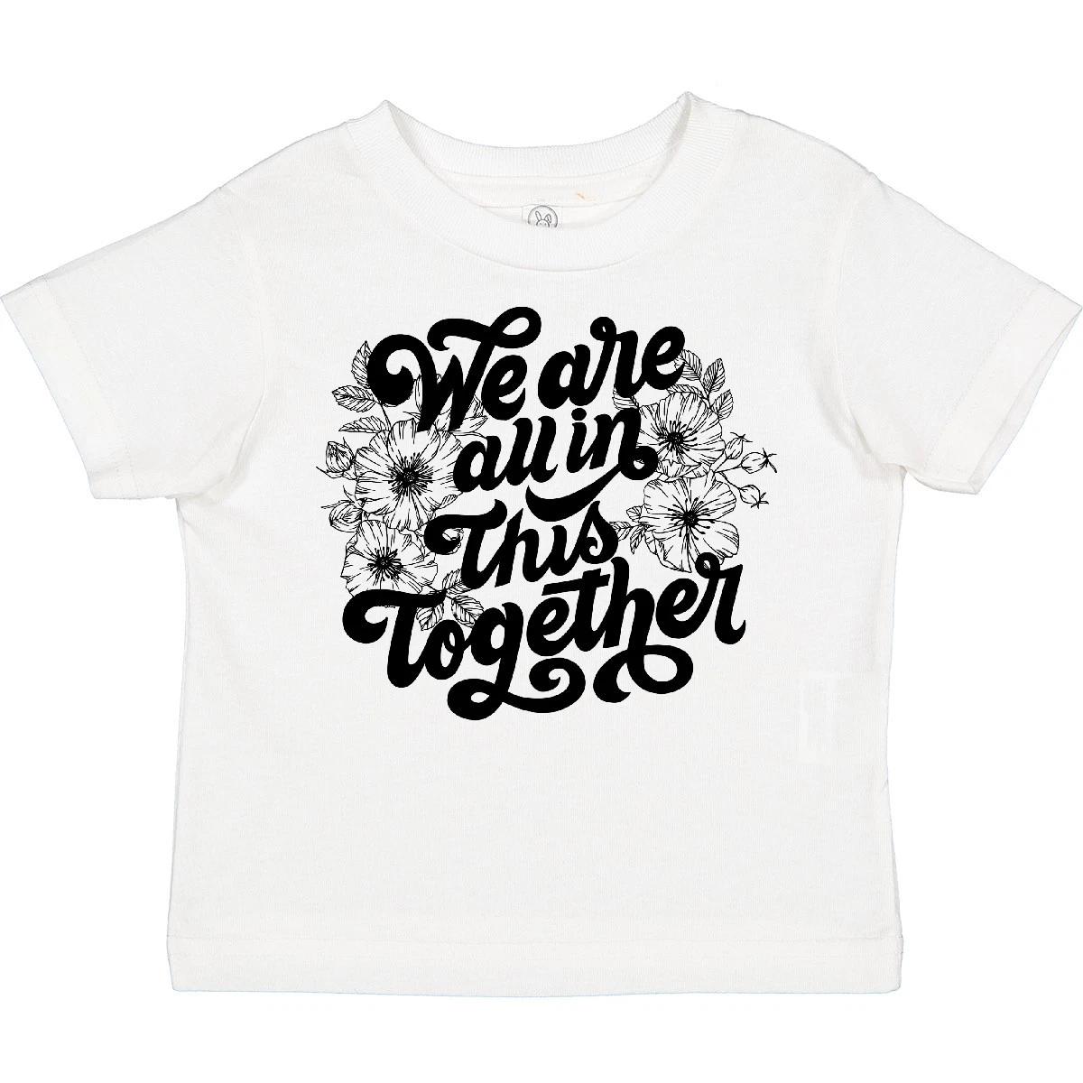 

Inktastic Inspirational We Are All In This Together Toddler T-Shirt Quotes Quote 100