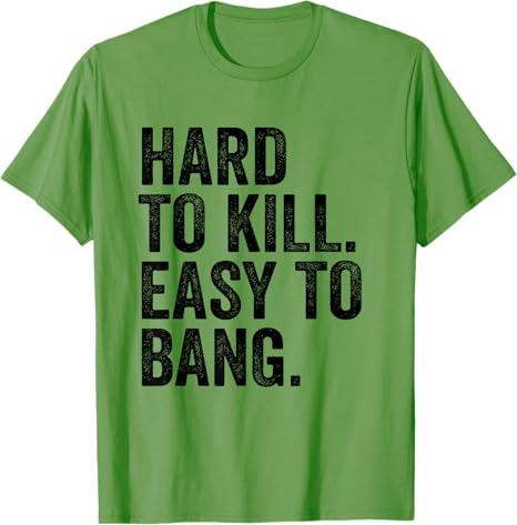 Hard To Kill Easy To Bang Funny Sarcasm Adult TShirt Y2k Letters Print Sarcastic Saying Tee Unisex Novelty Gift short sleeve