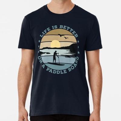 Sup Life Is Better On A Paddle Board Men Size S To 5XL Made In the USA T-Shirt