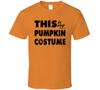 This Is My Pumpkin Costume Funny Halloween T Shirt