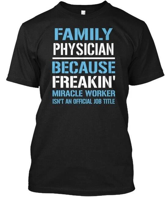 In style Family Physician Because Freakin Miracle T shirt Made in USA S to 5XL L