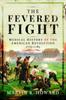Libro The Fevered Fight : Medical History of the American Revolution