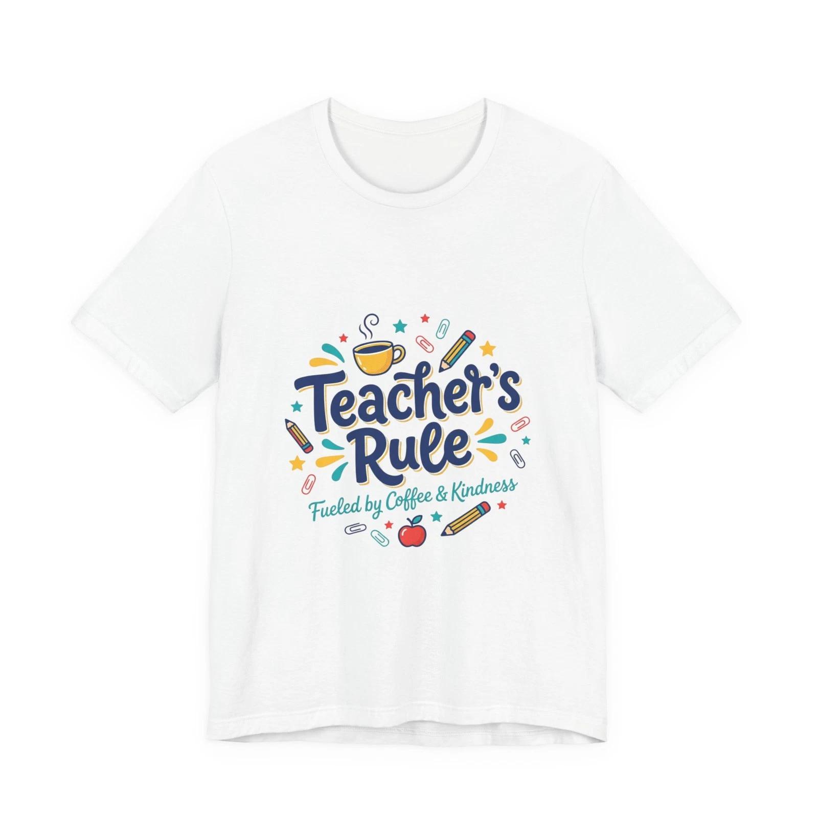 Teacher s Rule T-shirt | Teacher Appreciation, Teacher Life L