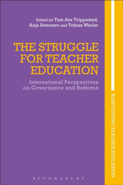 The The Struggle for Teacher Education : International Perspectives On Governance and Reforms Book