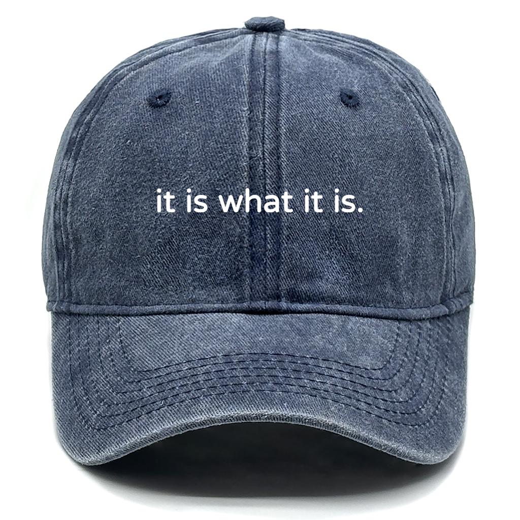 "it is what it is" Print Unisex Adjustable Cotton Caps Gorra Hombre Simple Raw Brim Snapback Baseball Cap One Size Fits All