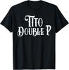 Tito Double P Lustiges T-Shirt Unisex T-Shirt