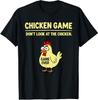 Chicken Game Don't Look At The Chicken Funny Chicken Joke T-Shirt