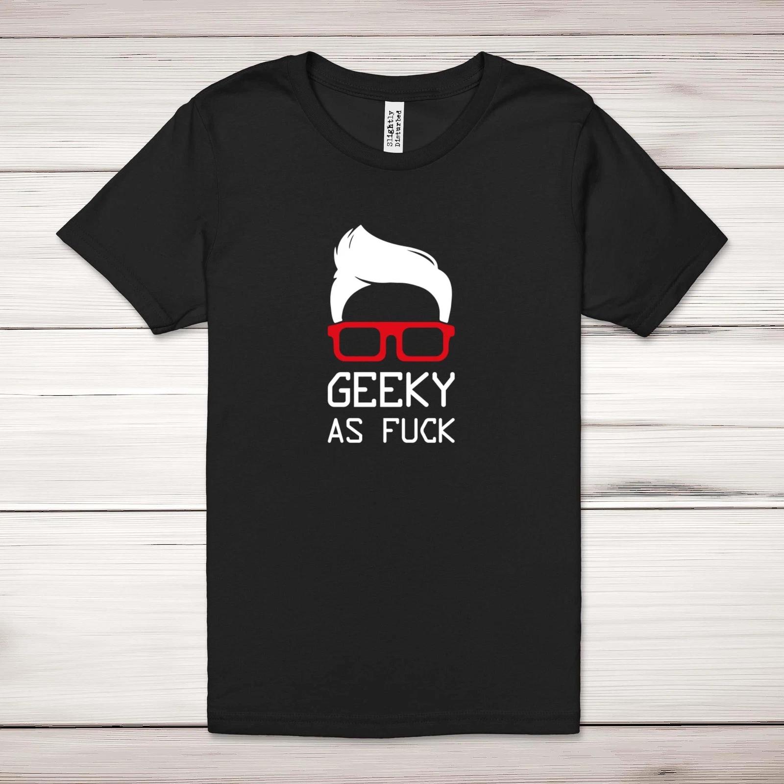 Geeky As F*ck Adult T-Shirt S