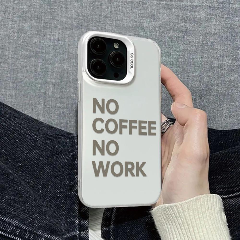 Coffee, No Job Phone Max For iPhone 16 Pro 15 14 13 12 11 Case Funda Bumber Coque
