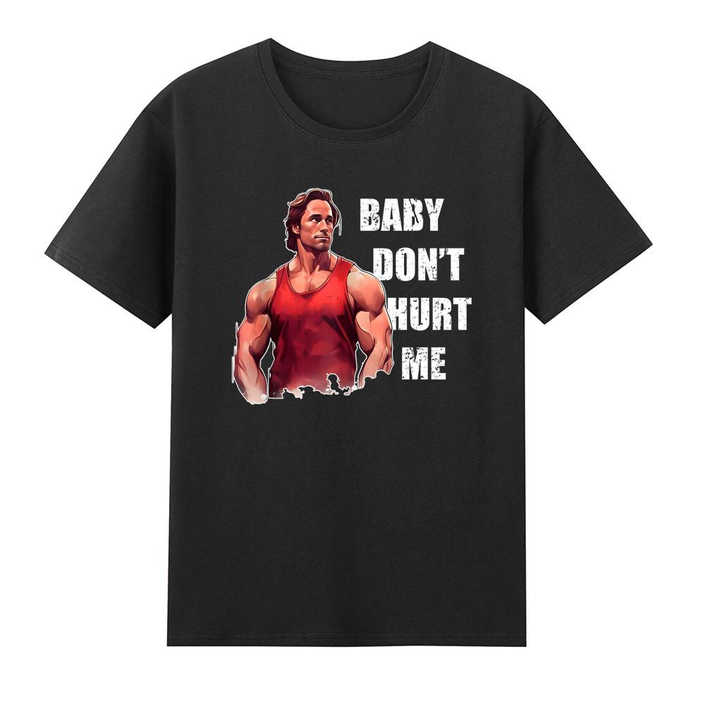 Baby Dont Hurt Me Gym Fitness Enthusiast Tshirt