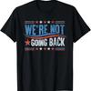 Were Not Going Back Vote For 2024 President Kamalaharris Tshirt
