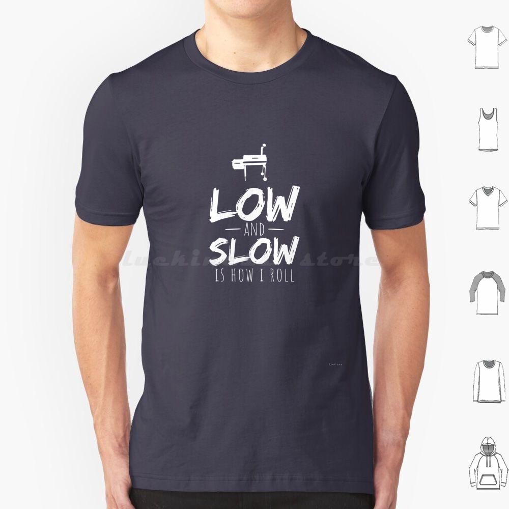 Low And Slow Bbq Barbecue Smoking Smoker Grilling Shirt T Shirt 6xl Cotton Cool Tee Low And Slow Is How I Roll Smoked Meat Pork
