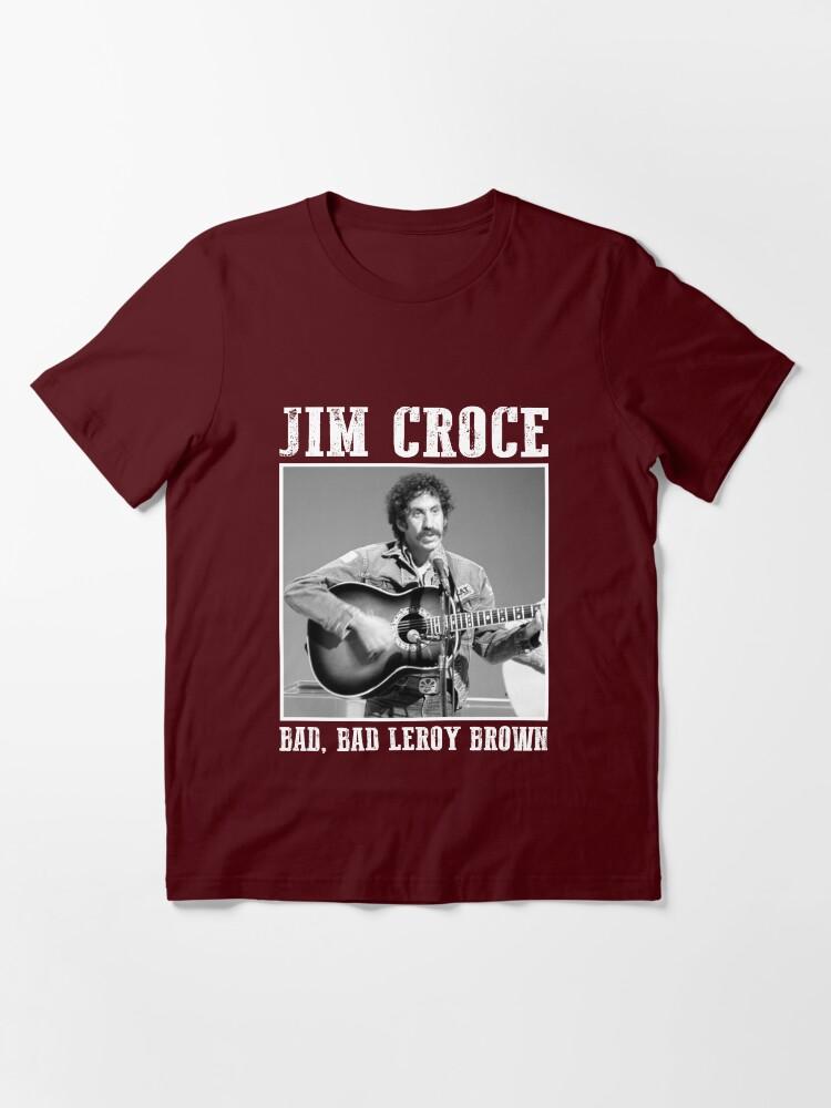 Jim Croce Jim Croce – Bad, Bad Leroy Brown Gift Fan Essential T-Shirt