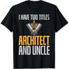 Ich habe zwei Titel Architekt und Onkel Architekt Onkel T-Shirt