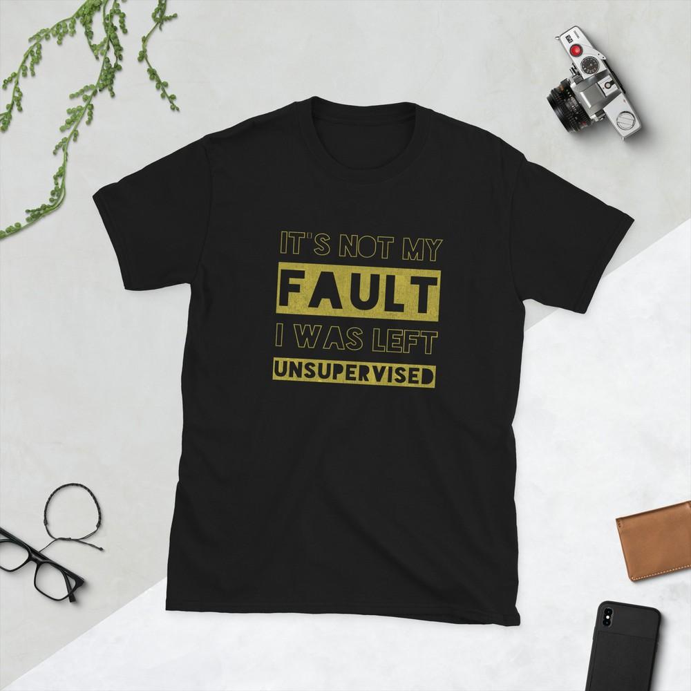 Funny It s Not My Fault Sarcastic 4XL
