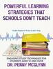 The Powerful Learning Strategies That Schools Don't Teach: Engaging Study Techniques for Students Aged 12 and Over Book