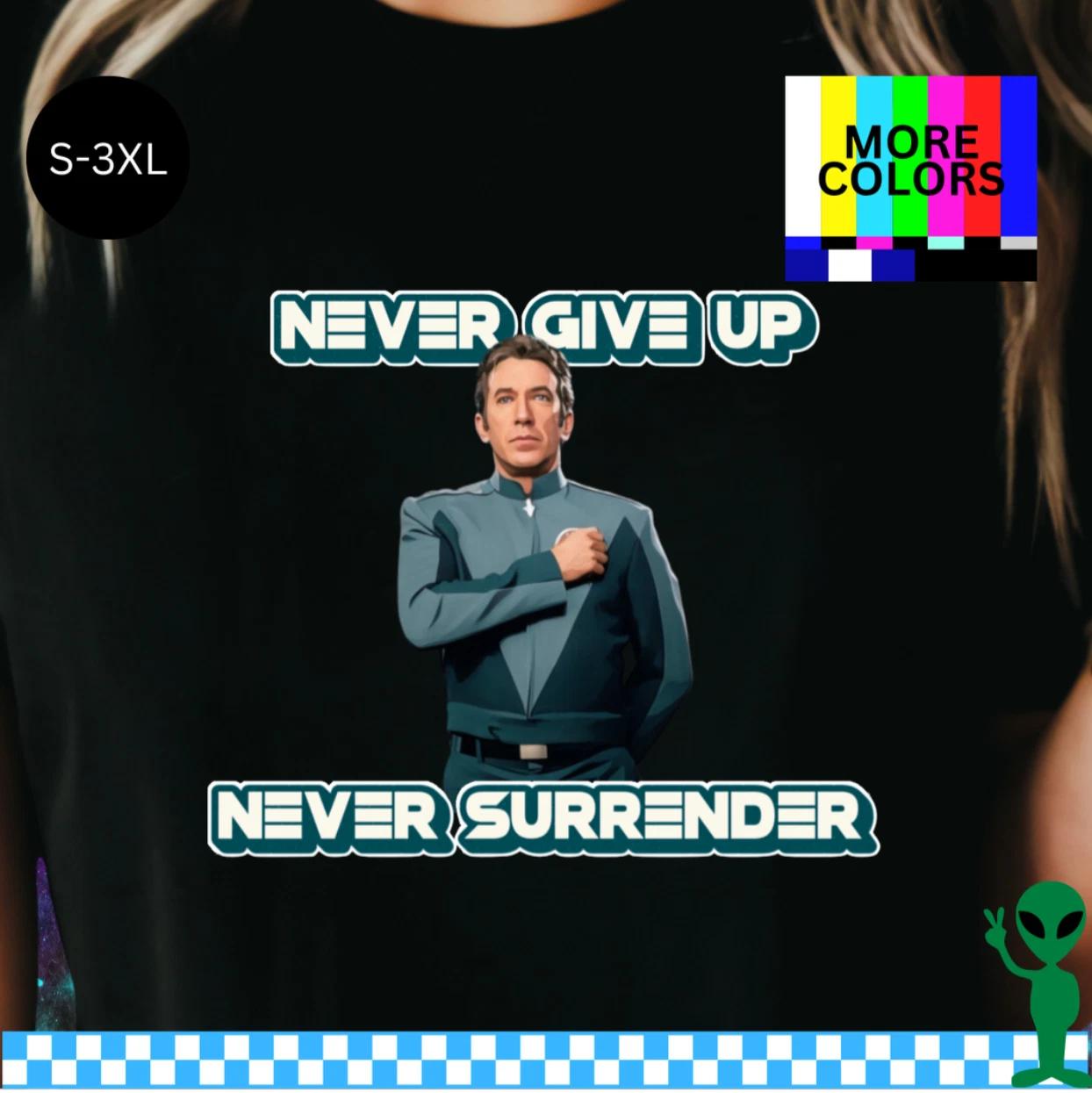 Galaxy Quest Never Give Up Never Surrender Shirt S-3XL Unisex Short-Sleeve 3XL