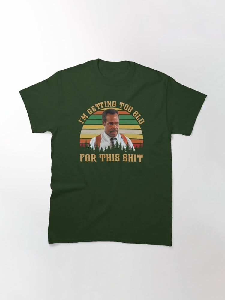 Lethal Weapon Vintage Danny Glover I’m Getting Too Old Classic T-Shirt