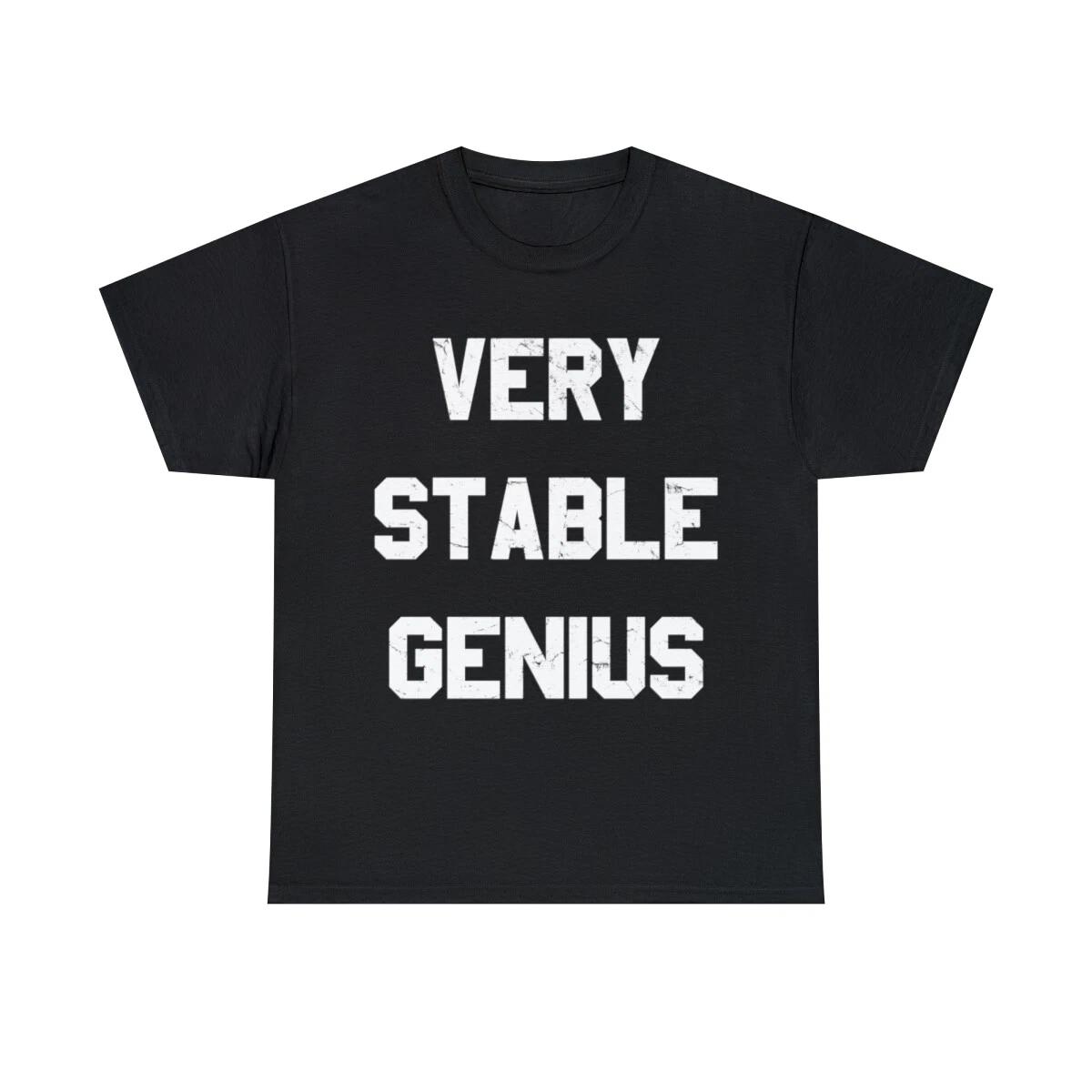 

Very Stable Genius Graphic Tee Shirt, S-5XL S