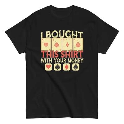 I Bought This T Shirt With Your Money Men'S Funny Poker Player