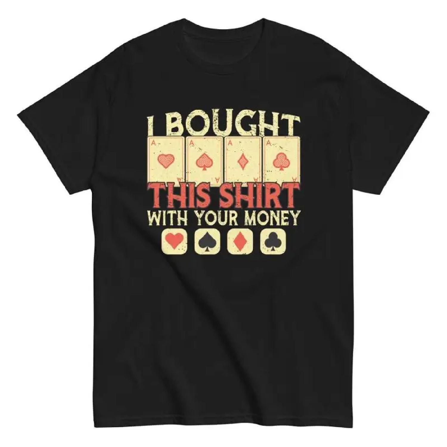 Я купил эту футболку на твои деньги Мужская забавная футболка игрока в покер S