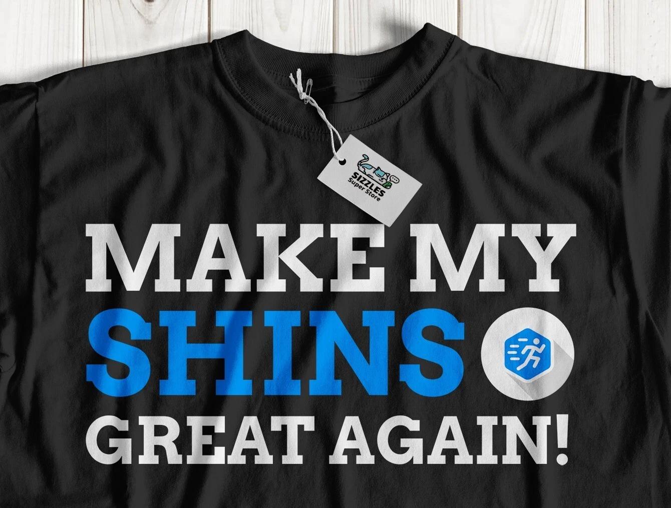 Make My Shins Great Again! Unisex Funny Shin Splints T-Shirt Runners Gifts S
