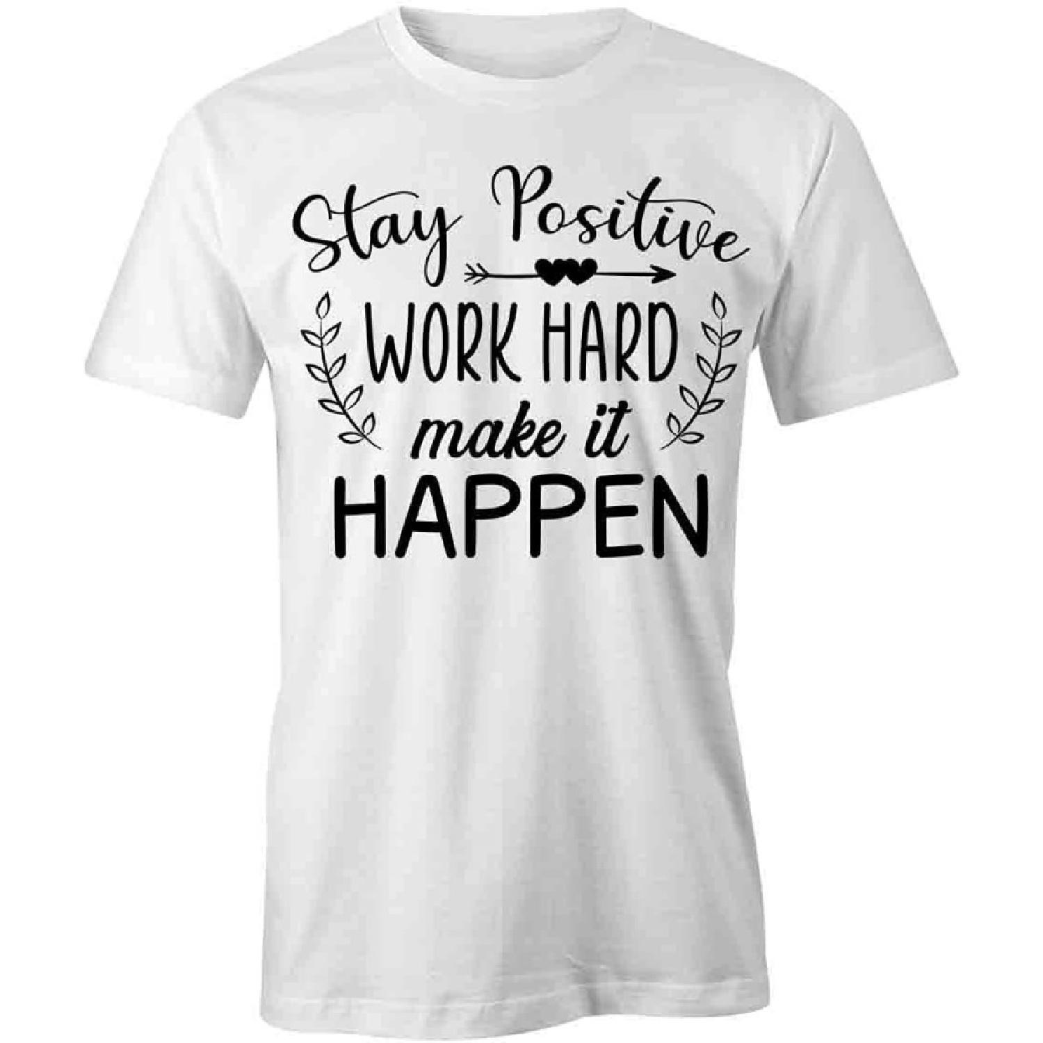 

TampaPrinting Stay Positive Work Hard Make It Happen T-Shirt _ White, Single-Sided, Short Sleeved, Pre-Shrunk, Side-Seamed XXXXXL білий