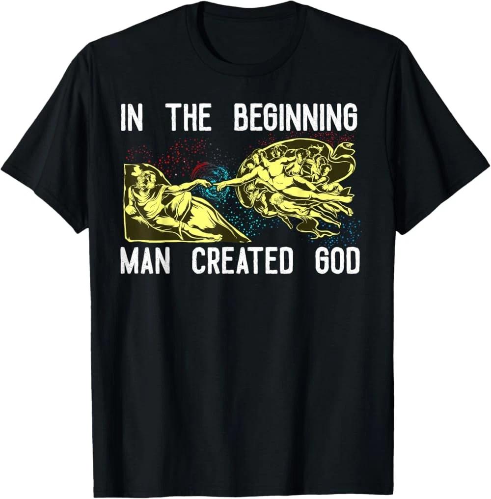 Man Created God Shirt Funny Anti Christian Shirt T-Shirt XL