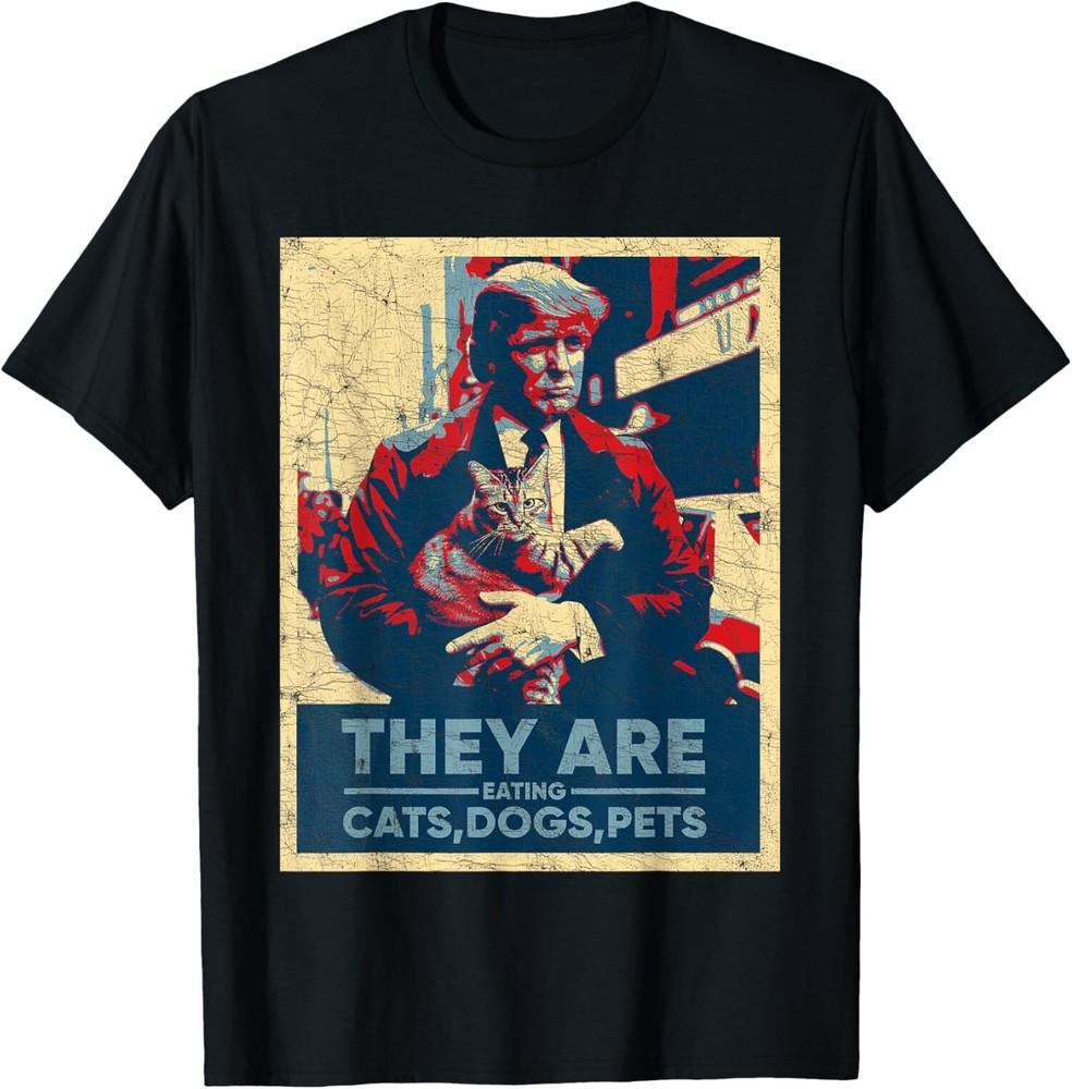 

Poster Cat Trump They Are Eating Cats Dogs Pets Trump 2024 T-Shirt Unisex T-Shirt XXXXL
