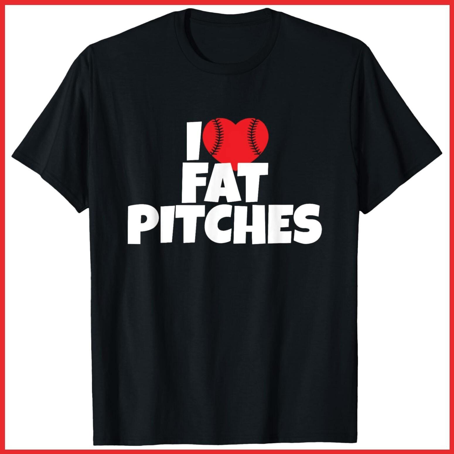 I Love Fat Pitches Black Cotton T-Shirt S-5XL XXXL