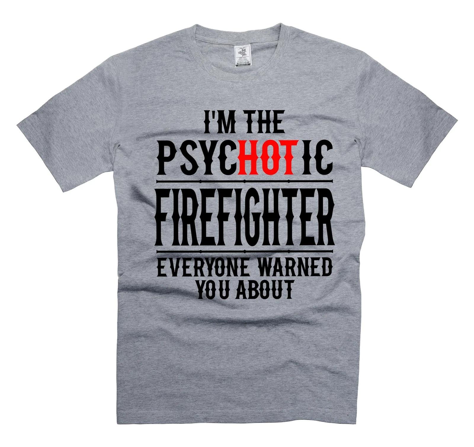 Men s firefighter gifts psychotic Firefighter shirts firefighting gifts for dad 3XL