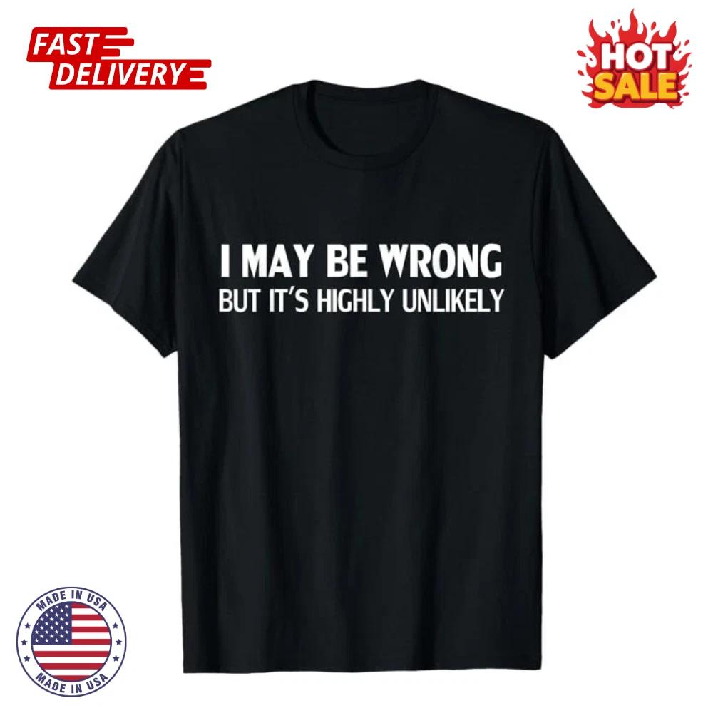 Смешная футболка унисекс «Я могу ошибаться, но это маловероятно» Размеры S-5XL S