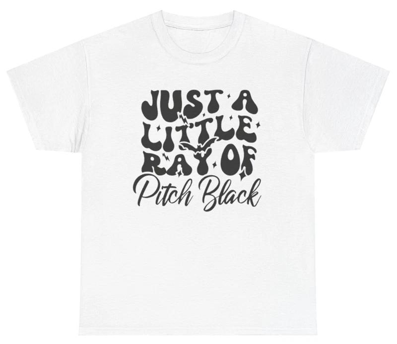 Just A Little Ray Of Pitch Black T Shirt Funny Spooky Relatable Creative Tee L