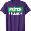 Pritch Please Design Green Funny T Shirt