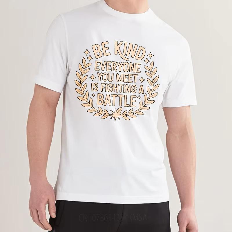 Printed Women Oneck Tshirt Plus Size Be Kind Everyone You Meet Is Fighting A Battle Retro Teeshirt Men Fashionable Tshirt