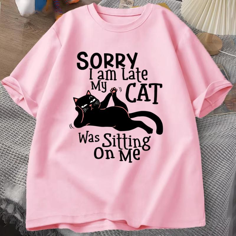 

New Hot Sorry I Am Late My Cat Tshirts Fashion Women Summer Casual Short Sleeve Round Neck Tops Cat Lovers Women Clothing S