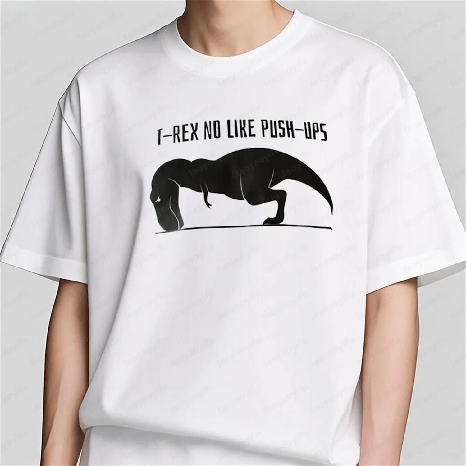 T-REX NO Like Push-UPS Humorous Funny Unique Design Printed T-shirt Gym Fitness Enthusiasts Men Short Sleeve Male Summer Tee Top S