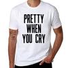 Pretty When You Cry TShirt Man T Shirts for Men Casual T Shirts for Man Graphic Funny TShirt